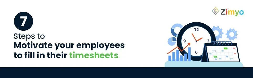 7 simple steps to motivate your employees to fill in their timesheets