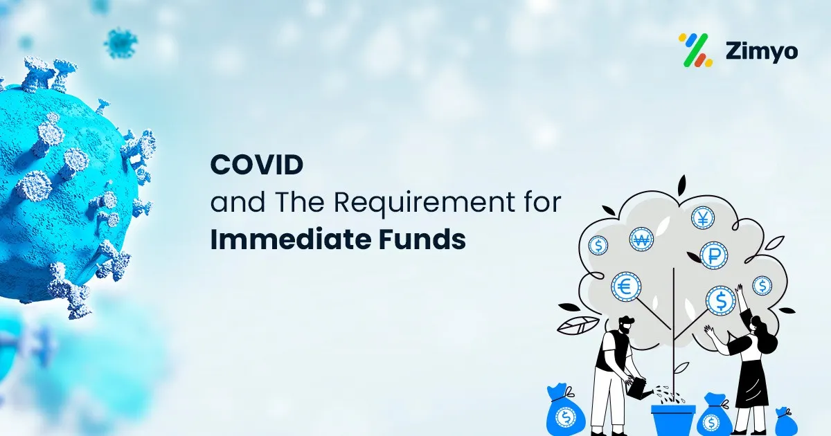COVID and The Requirement for Immediate Funds