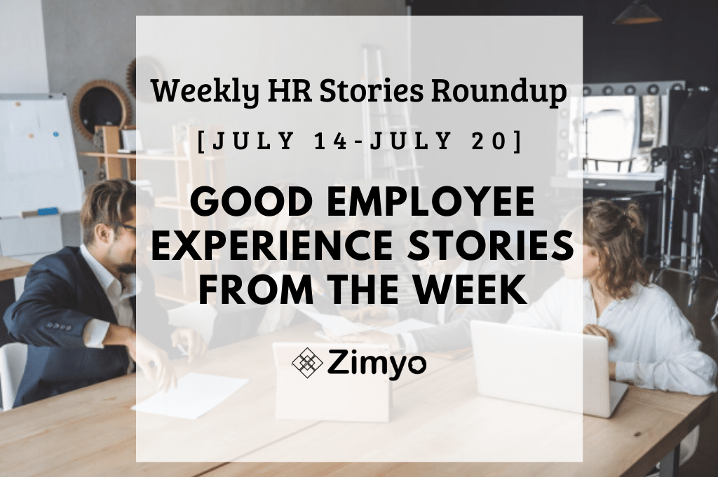 Good Employee Experience Story [July 14 - July 20]