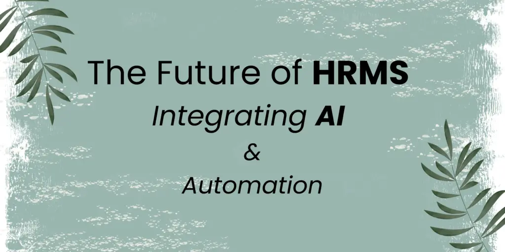 The Future of HRMS: Integrating AI and Automation