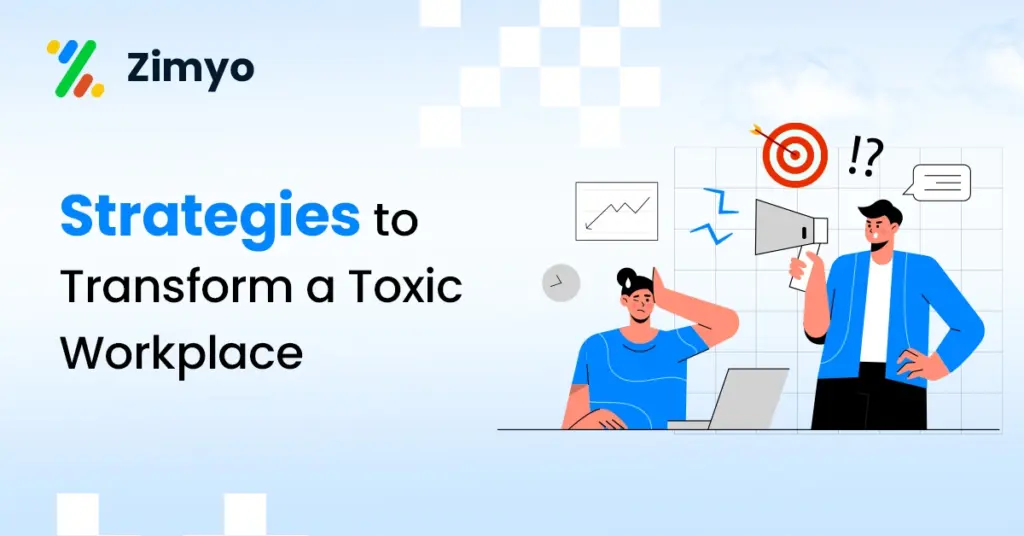 Proven Strategies to Transform a Toxic Workplace